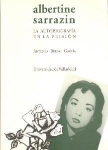 Bueno García, Antonio Albertine Sarrazin - la autobiografía en la prisión. Valladolid: Universidad de Valladolid, 1995.